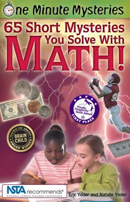 One Minute Mysteries: 65 Short Mysteries You Solve with Math! - Eric Yoder