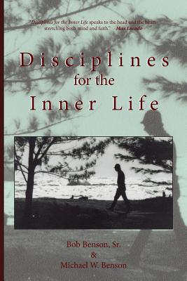Disciplines for the Inner Life - Michael W. Benson