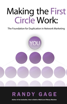 Making the First Circle Work: The Foundation for Duplication in Network Marketing - Randy Gage