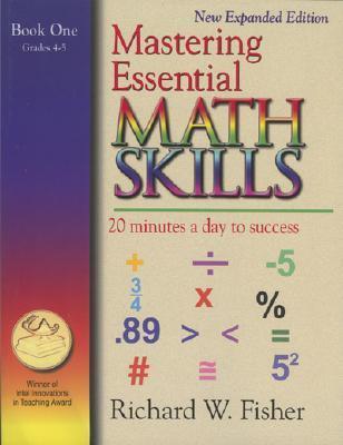 Mastering Essential Math Skills Book One, Grades 4-5: 20 Minutes a day to success - Richard W. Fisher