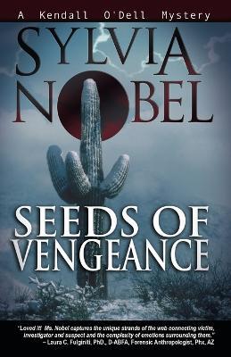 Seeds of Vengeance: A Kendall O'Dell Mystery - Sylvia Nobel
