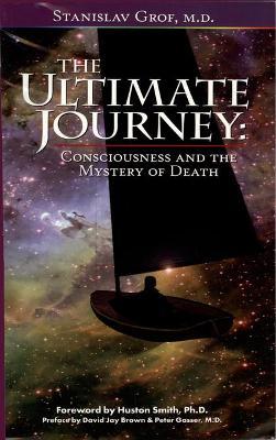 The Ultimate Journey (2nd Edition): Consciousness and the Mystery of Death - 