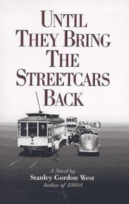 Until They Bring the Streetcars Back - Stanley Gordon West