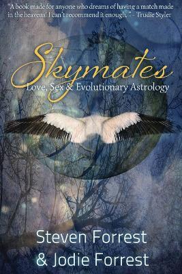 Skymates: Love, Sex and Evolutionary Astrology - Steven Forrest