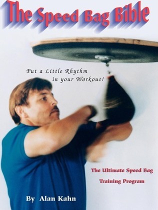 The Speed Bag Bible: The Ultimate Speed Bag Training Program - Alan H. Kahn