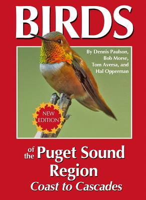 Birds of the Puget Sound Region - Coast to Cascades - Dennis R. Paulson