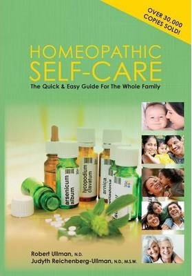 Homeopathic Self-Care: The Quick and Easy Guide for the Whole Family - Robert Ullman