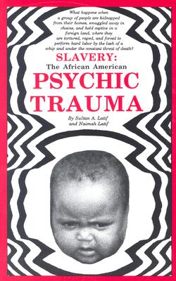 Slavery: The African American Psychic Trauma - Sultan A. Latif