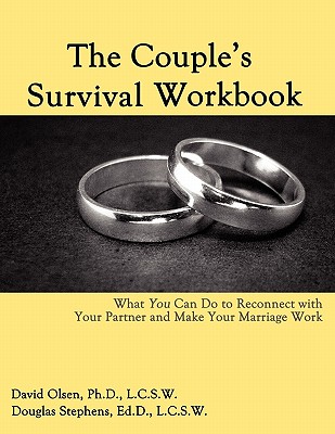 The Couple's Survival Workbook: What You Can Do To Reconnect With Your Parner and Make Your Marriage Work - David Olsen