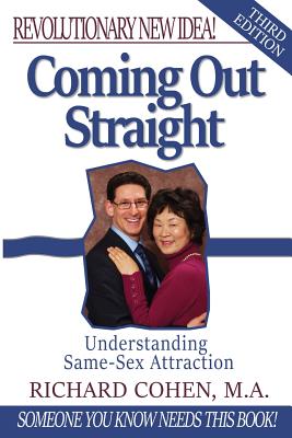 Coming Out Straight: Understanding Same-Sex Attraction - Richard Cohen