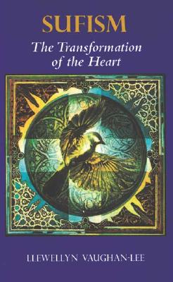 Sufism: The Transformation of the Heart - Llewellyn Vaughan-lee