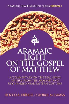 Aramaic Light on the Gospel of Matthew - George M. Lamsa