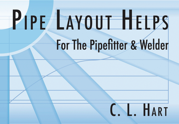 Coperta cărții 'Pipe Layout Helps for the Pipefitter and Welder - C. L. Hart'