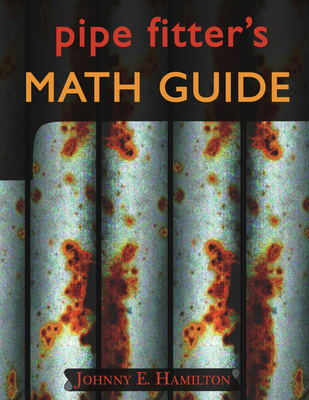 Coperta cărții 'Pipe Fitter's Math Guide - Johnny E. Hamilton'