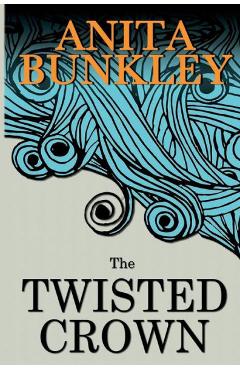 Coperta cărții 'The Twisted Crown - Anita Richmond Bunkley'
