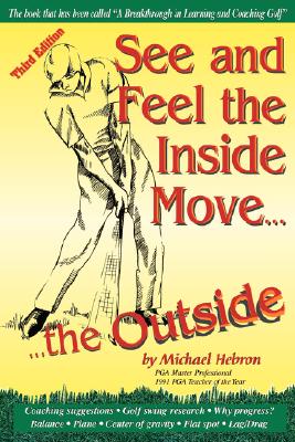 See and Feel the Inside Move the Outside, Third Revsion - Michael P. Hebron