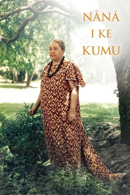 Nana I Ke Kumu (Look to the Source): Volume 1 - Mary Kawena Pukui