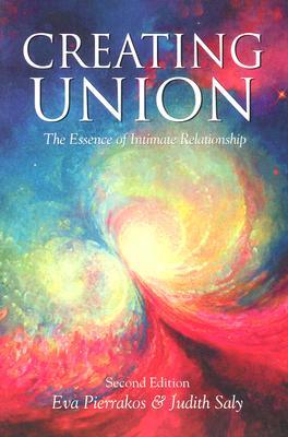 Creating Union: The Pathwork of Relationship - Judith Saly