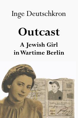 Outcast: A Jewish Girl in Wartime Berlin - Jean Steinberg