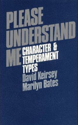 Please Understand Me: Character and Temperament Types - David Keirsey