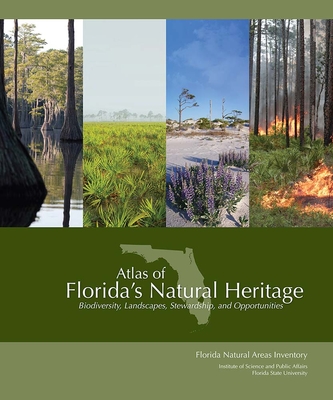 Atlas of Florida's Natural Heritage: Biodiversity, Landscapes, Stewardship, and Opportunities - Gary R. Knight