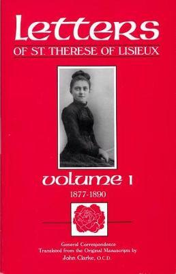 The Letters of St. Therese of Lisieux, Vol. 1 - John Clarke