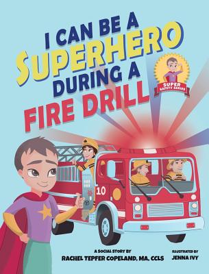 I Can Be A Superhero During A Fire Drill - Rachel Tepfer Copeland