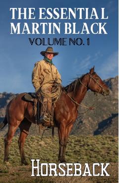 The Essential Martin Black, Volume No. 1: Horseback - Martin Black