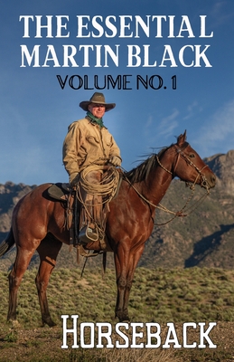 The Essential Martin Black, Volume No. 1: Horseback - Martin Black