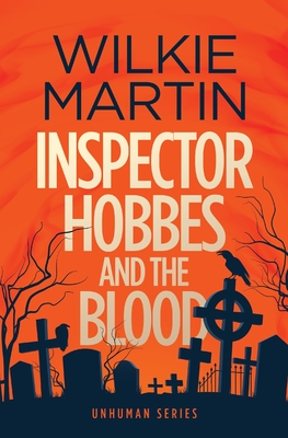 Inspector Hobbes and the Blood: Comedy crime fantasy (unhuman 1) - Wilkie Martin