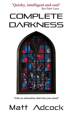 Complete Darkness: A Darkmatters Novel - Matt Adcock