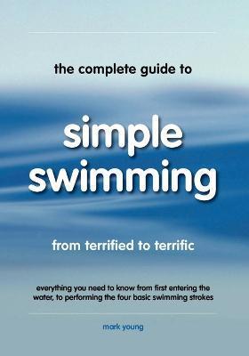 The Complete Guide to Simple Swimming - Mark Young