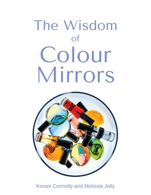 The Wisdom of Colour Mirrors - Korani Connolly