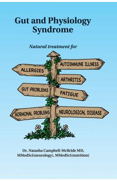 Poza produsului Gut and Physiology Syndrome: Natural Treatment for Allergies, Autoimmune Illness, Arthritis, Gut Problems, Fatigue, Hormonal Problems, Neurological - Natasha Campbell-mcbride M. D.