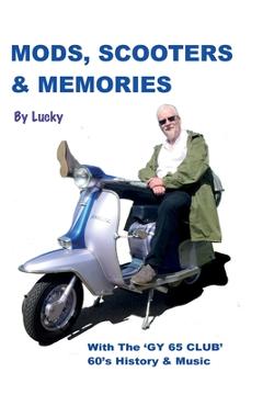 Coperta cărții 'Mods, Scooters & Memories: Gy 65 Club - Lucky'