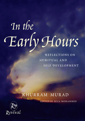 In the Early Hours: Reflections on Spiritual and Self Development - Khurram Murad
