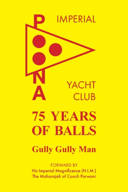 75 Years of Balls: The History of the Imperial Poona Yacht Club - Jeremy Atkins