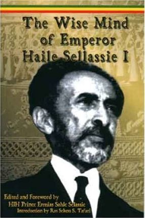 The Wise Mind of Emperor Haile Sellassie I - Ermias Sahle Selassie