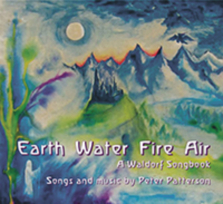 Earth Water Fire Air: A Waldorf Songbook - Peter Patterson