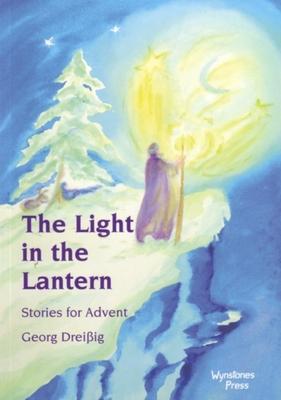 The Light in the Lantern: Stories for Advent - Georg Drei&#65533;ig