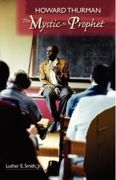 Howard Thurman: The Mystic as Prophet - Luther E. Jr. Smith