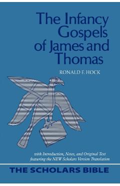 The Infancy Gospels of James and Thomas - Ronald F. Hock