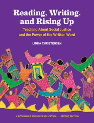 Reading, Writing, and Rising Up: Teaching about Social Justice and the Power of the Written Word - Linda Christensen