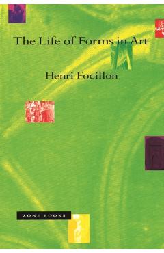 The Life of Forms in Art - Henri Focillon