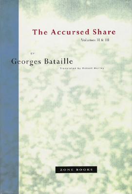 The Accursed Share, Volumes II & III - Georges Bataille