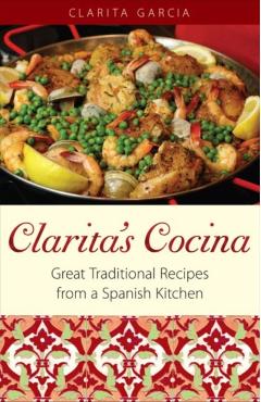 Clarita's Cocina: Great Traditional Recipes From A Spanish Kitchen - Clarita Garcia