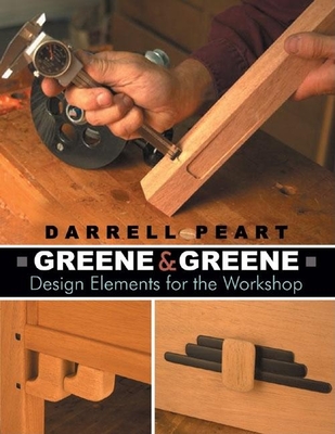 Greene & Greene: Design Elements for the Workshop - Darrell Peart