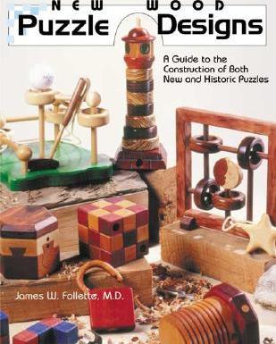 New Wood Puzzle Designs: A Guide to the Construction of Both New and Historic Puzzles - James W. Follette