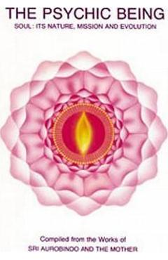Poza produsului Psychic Being (Soul: Its Nature, Mission, Evolution) - Aurobindo