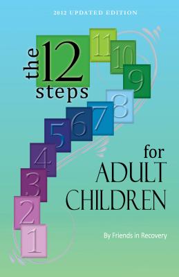 Twelve Steps for Adult Children - Friends In Recovery